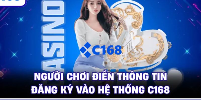 C168 - Link Trang Chủ C168.COM Chính Thức | Đăng Ký +168K 28 Các bước đăng ký C168 cơ bản dành cho người chơi mới